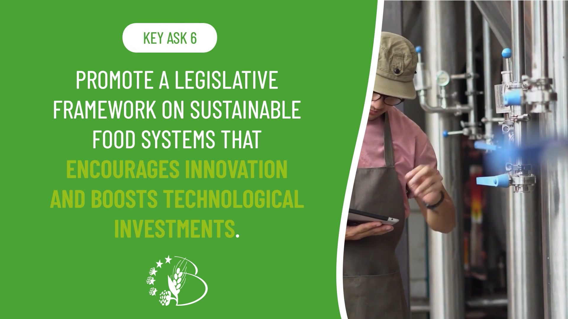 ASK #6 - PROMOTE A LEGISLATIVE FRAMEWORK ON SUSTAINABLE FOOD SYSTEMS THAT ENCOURAGES INNOVATION AND BOOSTS TECHNOLOGICAL INVESTMENTS